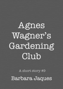 Cover for 'Agnes Wagner's Gardening Club' by Barbara Jaques